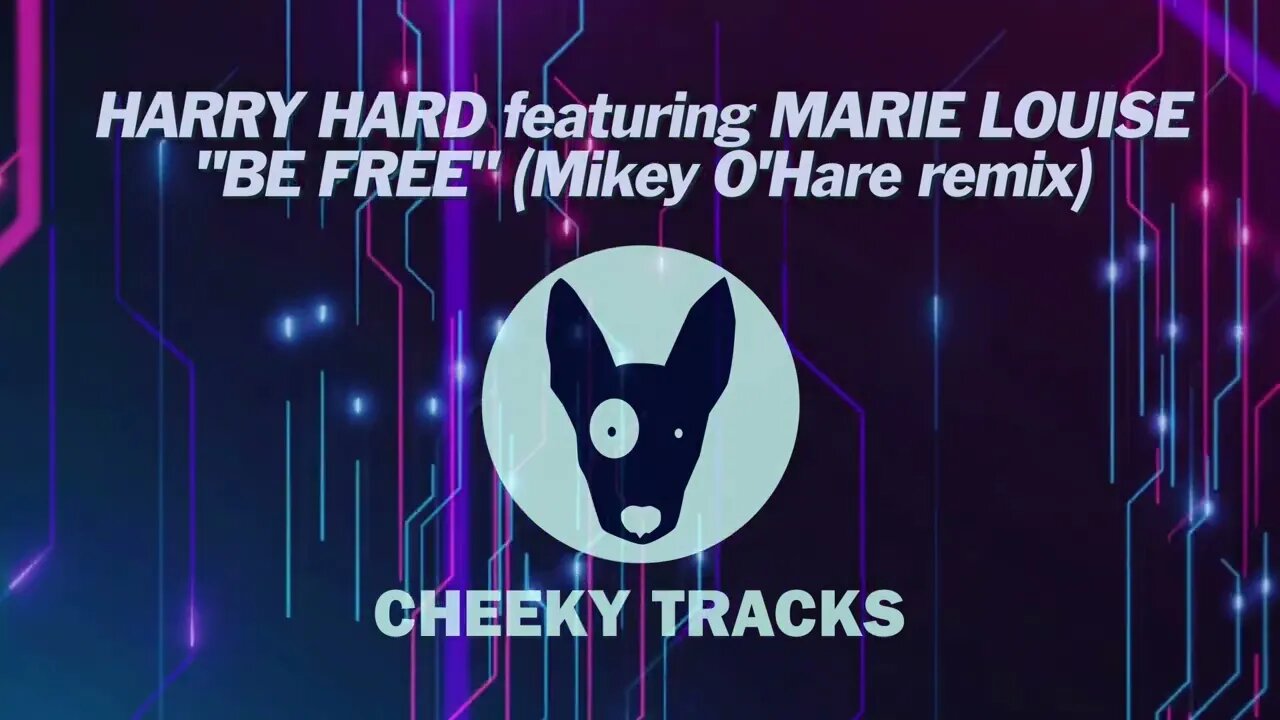 Harry Hard featuring Marie Louise - Be Free (Mikey O'Hare remix) (Cheeky Tracks)
