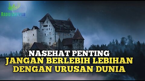 NASEHAT JANGAN BERLEBIH LEBIHAN DENGAN URUSAN DUNIA