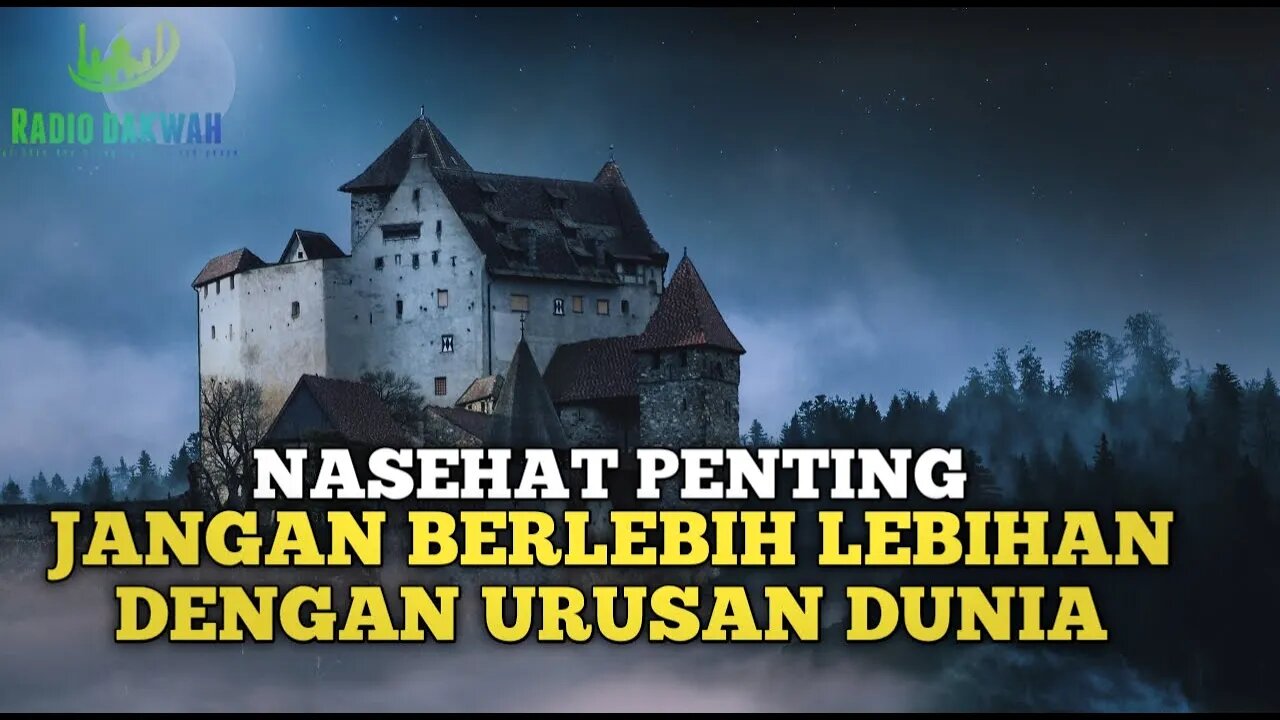 NASEHAT JANGAN BERLEBIH LEBIHAN DENGAN URUSAN DUNIA