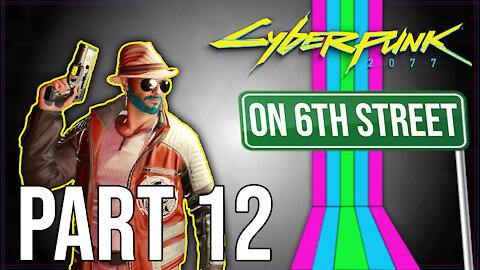 Cyberpunk 2077 on 6th Street Part 12