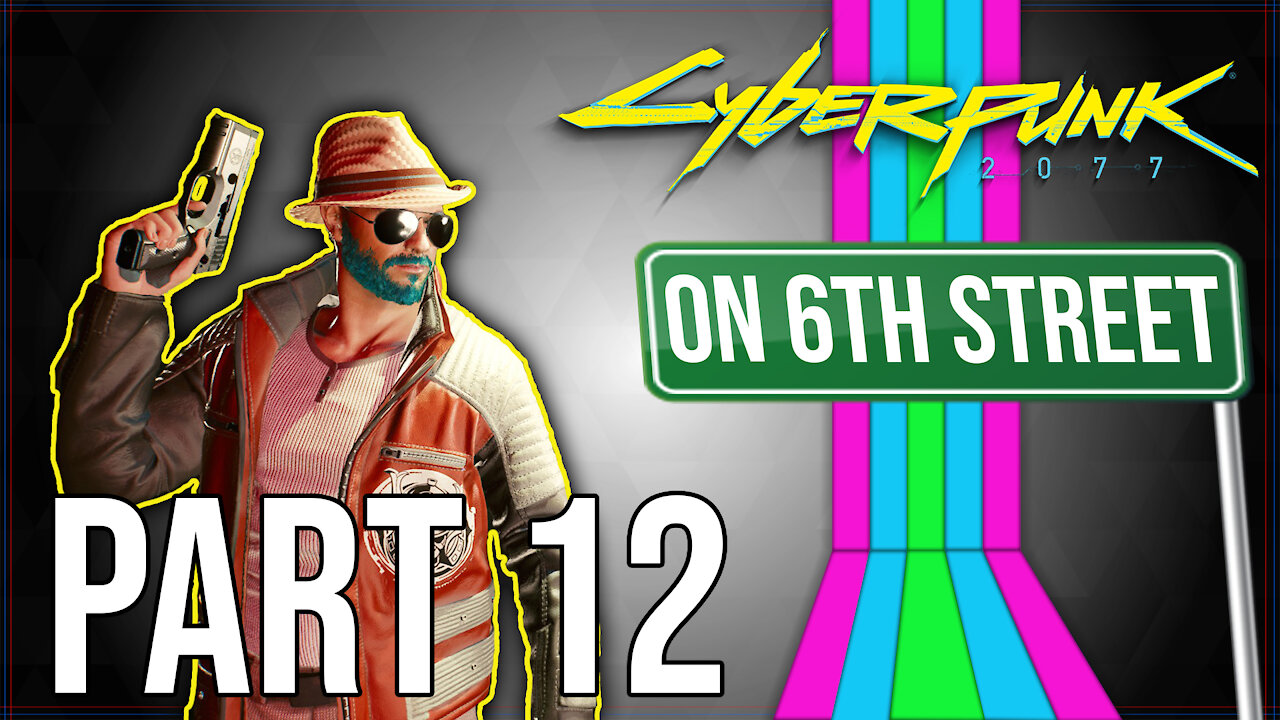 Cyberpunk 2077 on 6th Street Part 12