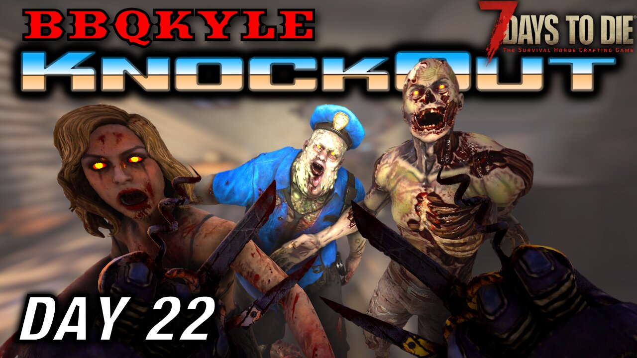 Survivors Check In but They Don't Check Out (7 Days to Die: KnockOut - Day 22)