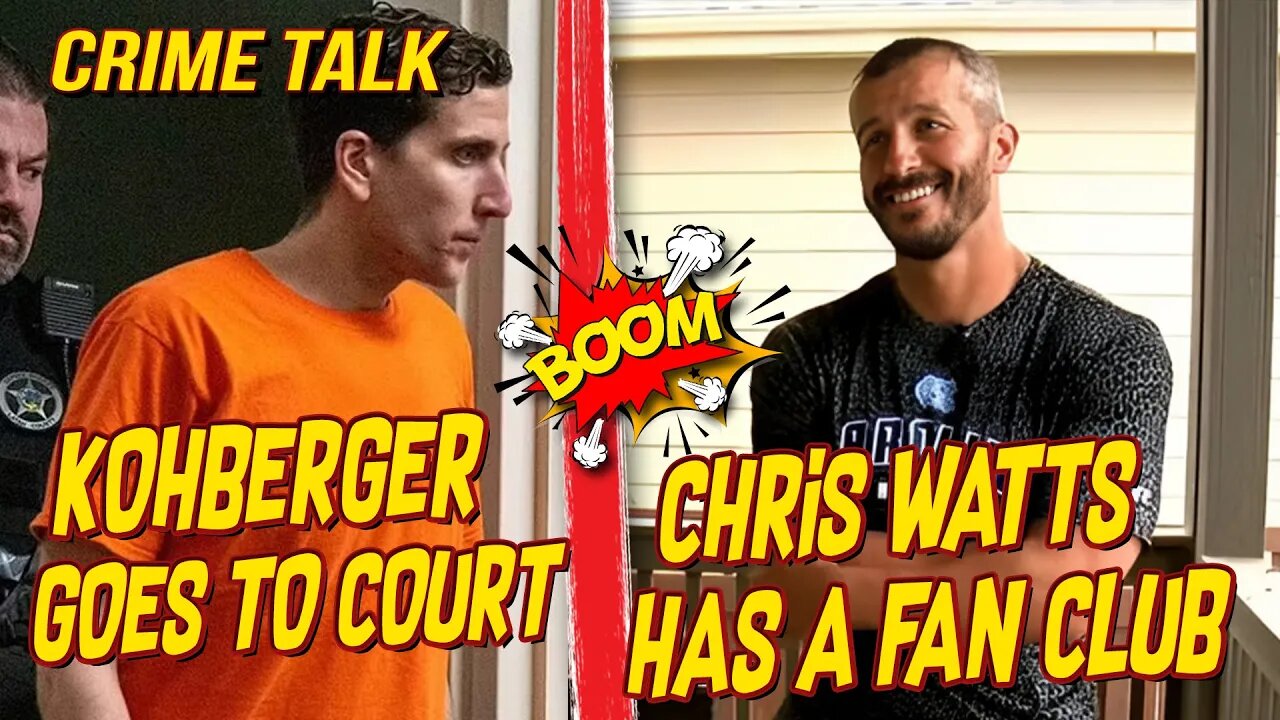 Chris Watts Still Has A Fan Club - Kohberger Goes To Court. Let's Talk About It!