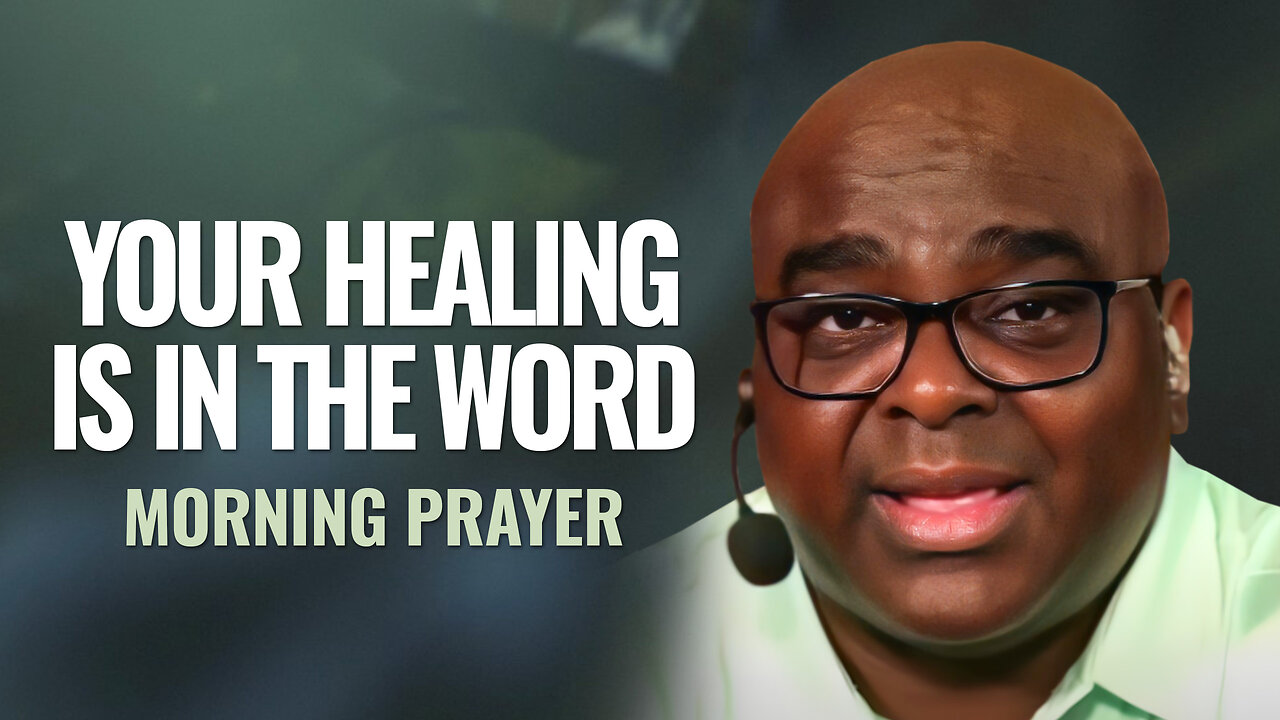 YOUR HEALING Is In the Word - Morning Prayer