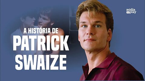 A HISTÓRIA DE PATRICK SWAYZE