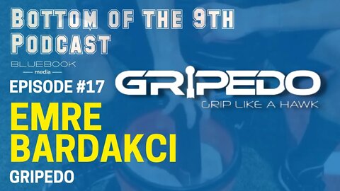 Bottom of the 9th Podcast | Gripedo/Emre Bardakci | Episode # 17