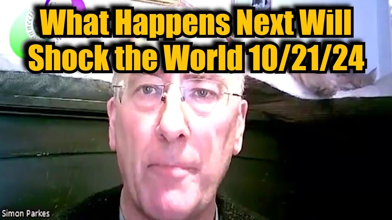 Simon Parkes New Great - What Happens Next Will Shock The World - 10/21/24..