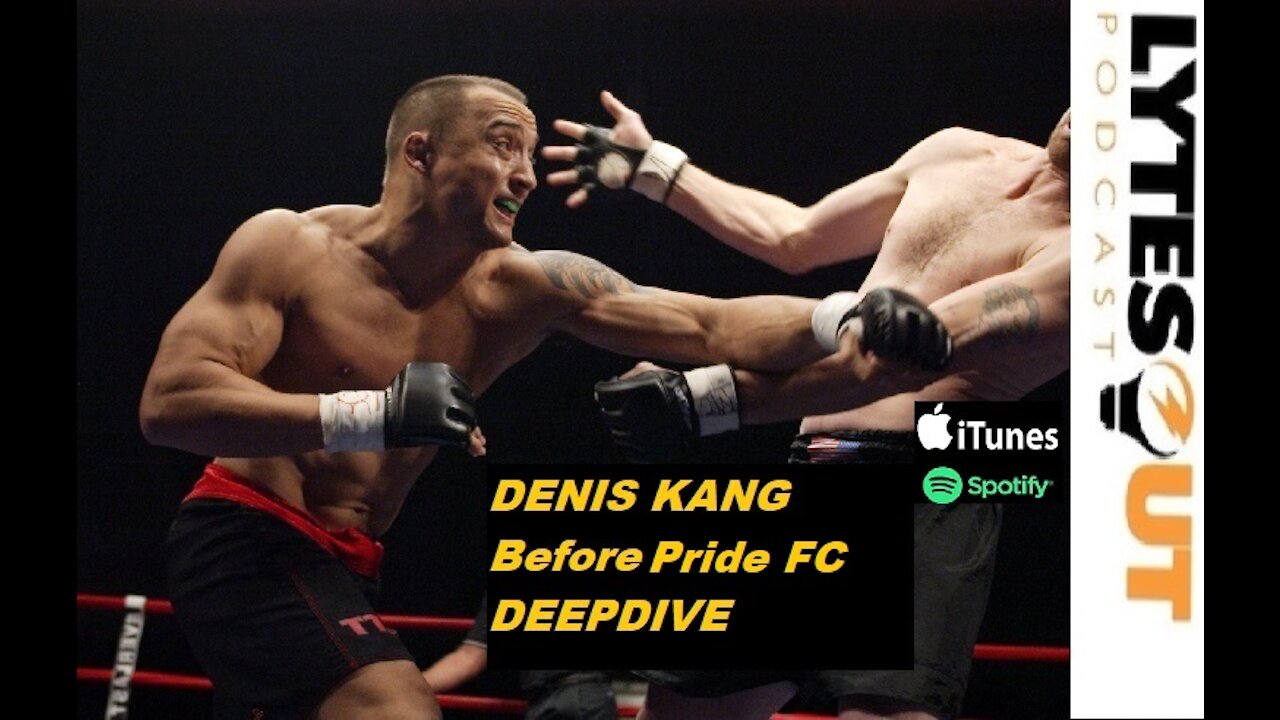 DENIS KANG - Before Pride FC DEEPDIVE (ep. 77)