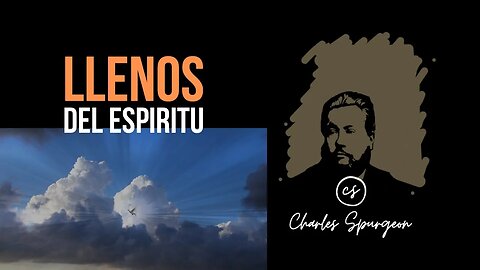 Llenos del Espíritu (Hechos 2:4) Devocional de hoy Charles Spurgeon