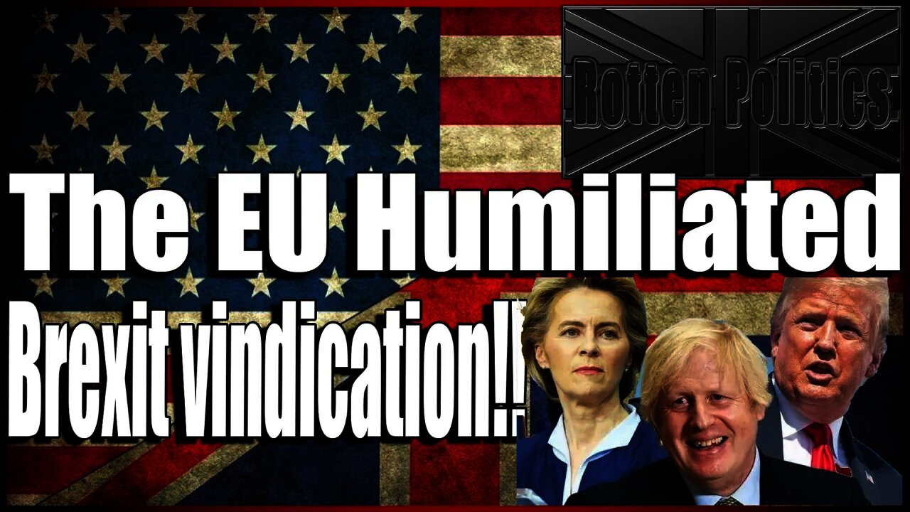 EU humiliated Brexit vindication!!