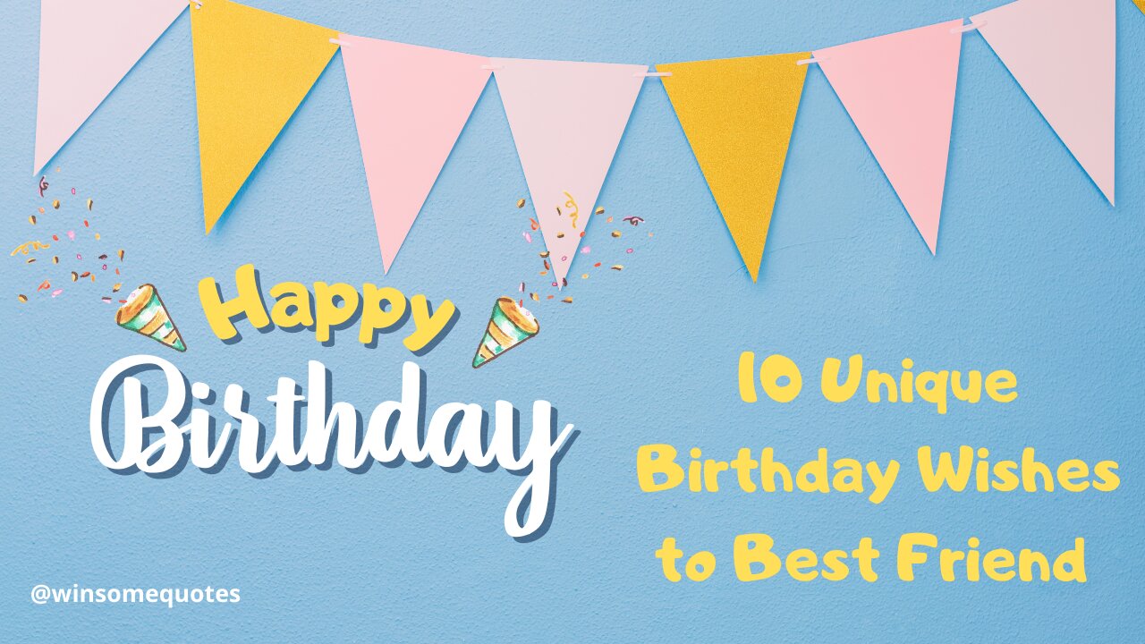 10 Unique and Best Birthday Wishes for Best Friend