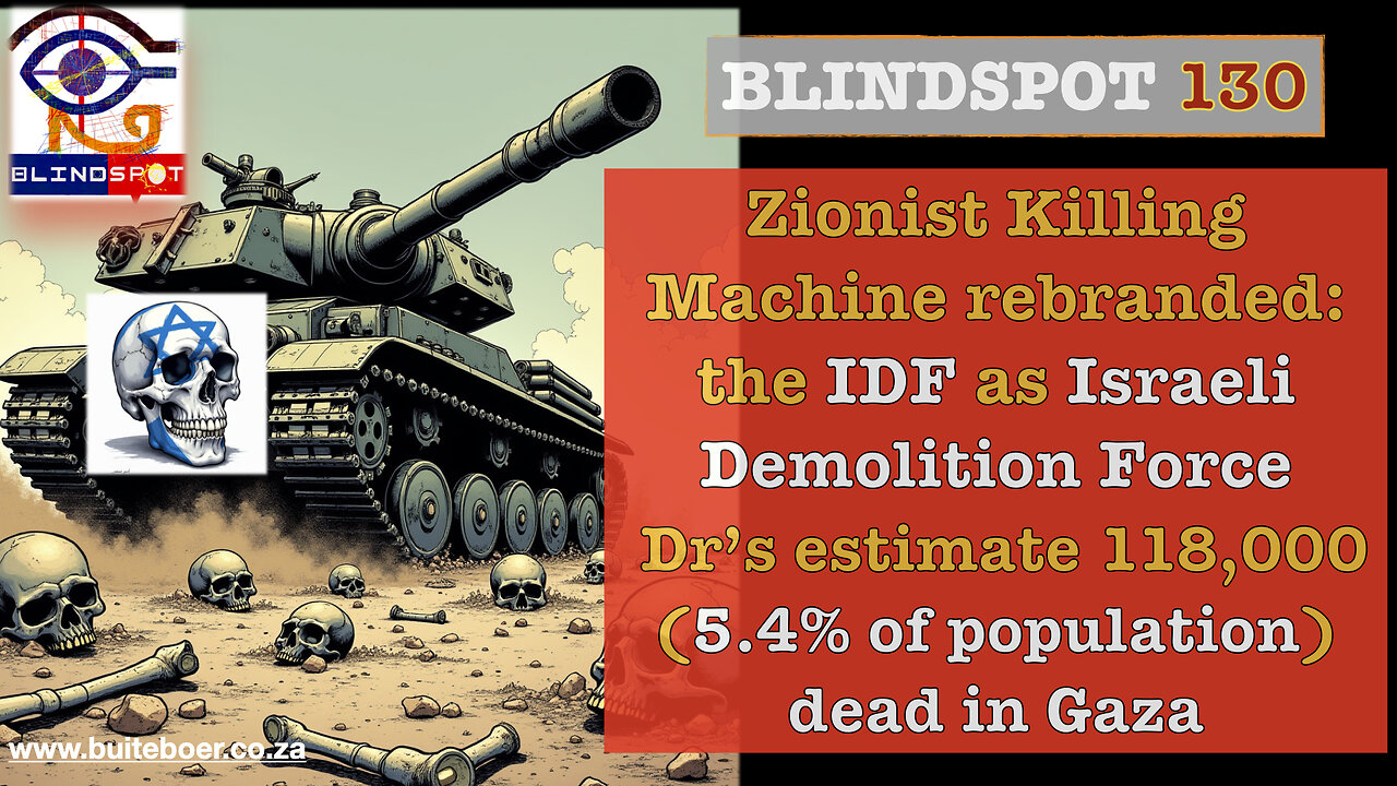 Blindspot 130 The Zionist Killing Machine Rebranded: IDF => Israeli Demolition Force