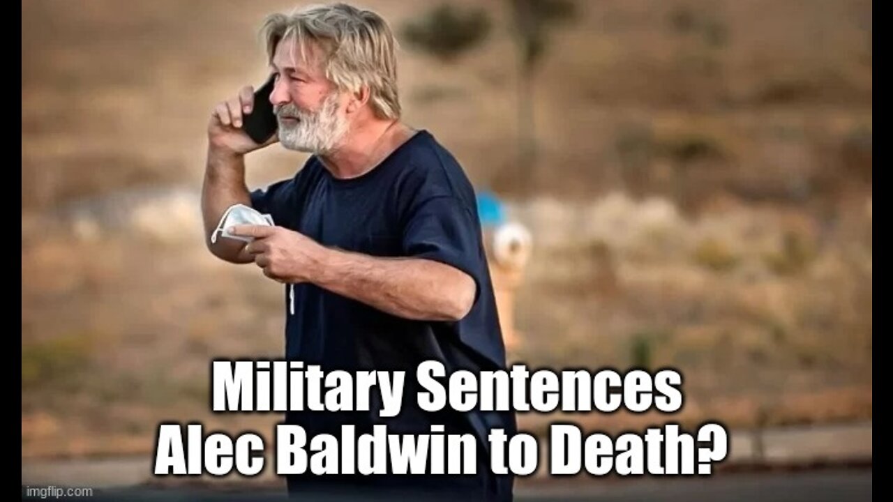 Military Sentences Alec Baldwin to Death?