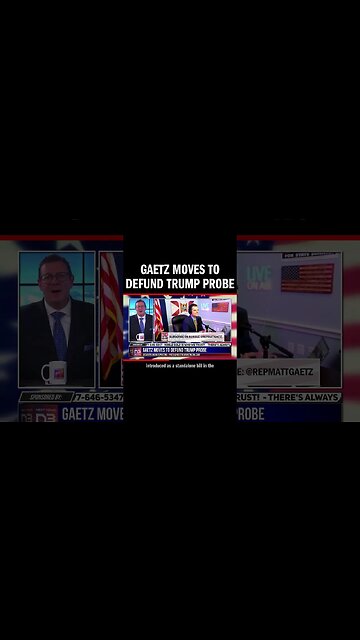 Gaetz Moves to Defund Trump Probe