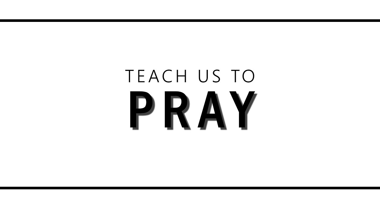 Teach Us to Pray | Life Chapel | 9.15.24