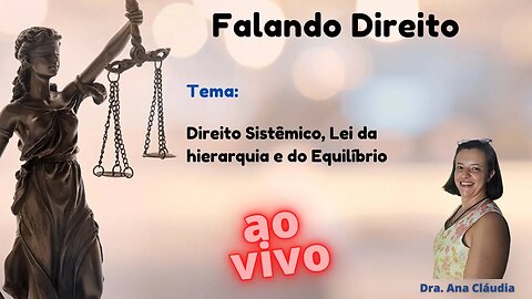 Direito Sistêmico, Lei da hierarquia e do equilíbrio - Falando Direito