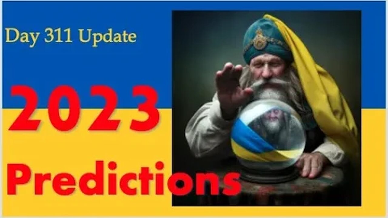 10 Predictions for Ukraine in 2023 - Day 311