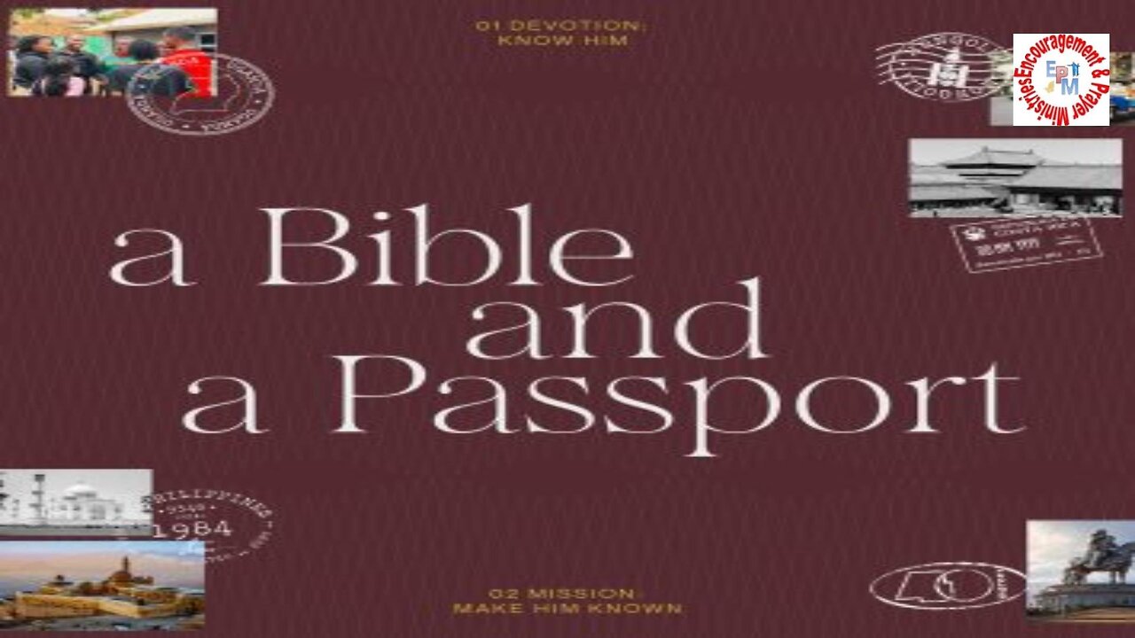 A Bible and a Passport: Know Him