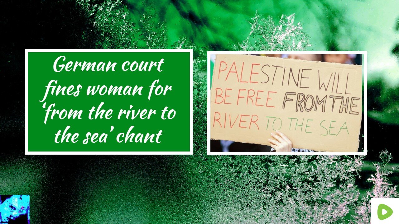 German court fines woman for ‘from the river to the sea’ chant