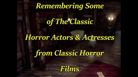 Remembering some of the Classic Horror actors / actress, from Classic Horror films,