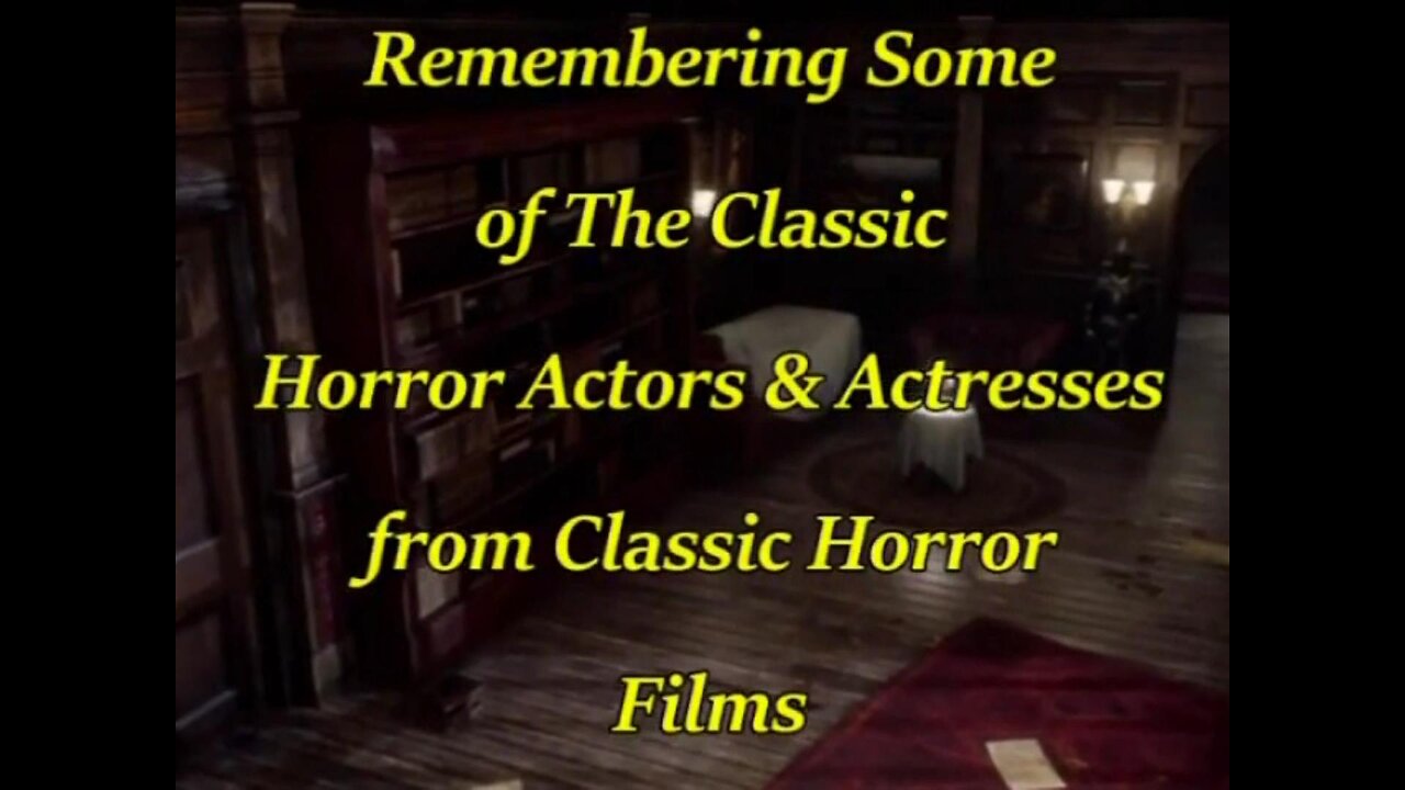 Remembering some of the Classic Horror actors / actress, from Classic Horror films,