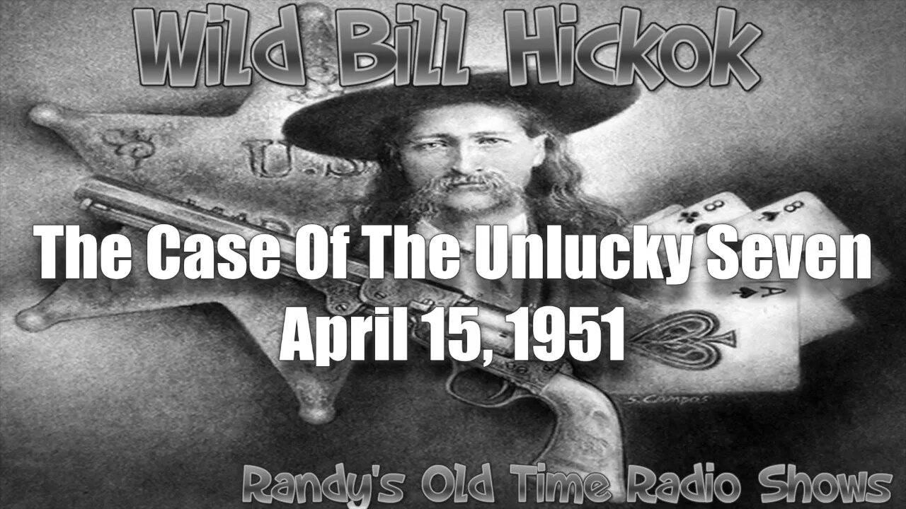 Wild Bill Hickok 003 The Case Of The Unlucky Seven April 15, 1951