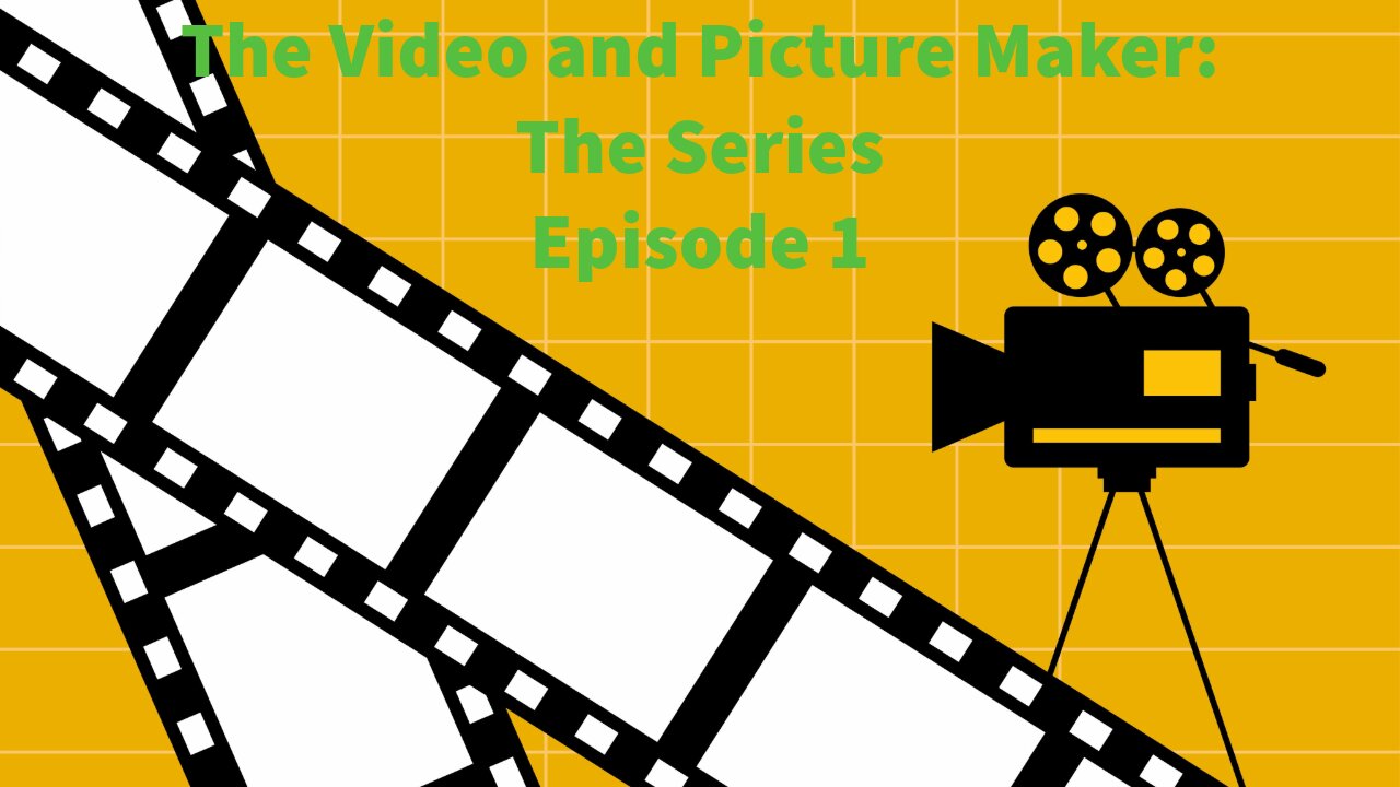 The Video and Picture Maker: The Series - Episode 1