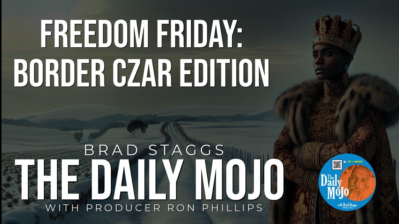 Freedom Friday: Border Czar Edition - The Daily Mojo 072624