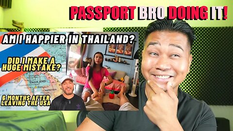 Passport Bro left US for 6 months now is he happy in Thailand?