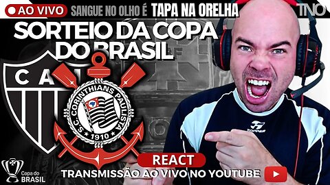 REACT: SORTEIO DA COPA DO BRASIL + ADVERSÁRIO DO CORINTHIANS + MANDOS DE CAMPO + ATLÉTICO-MG