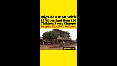 MAN WITH 86 WIVES REFUSED TO DIVORCE 81 WIVES