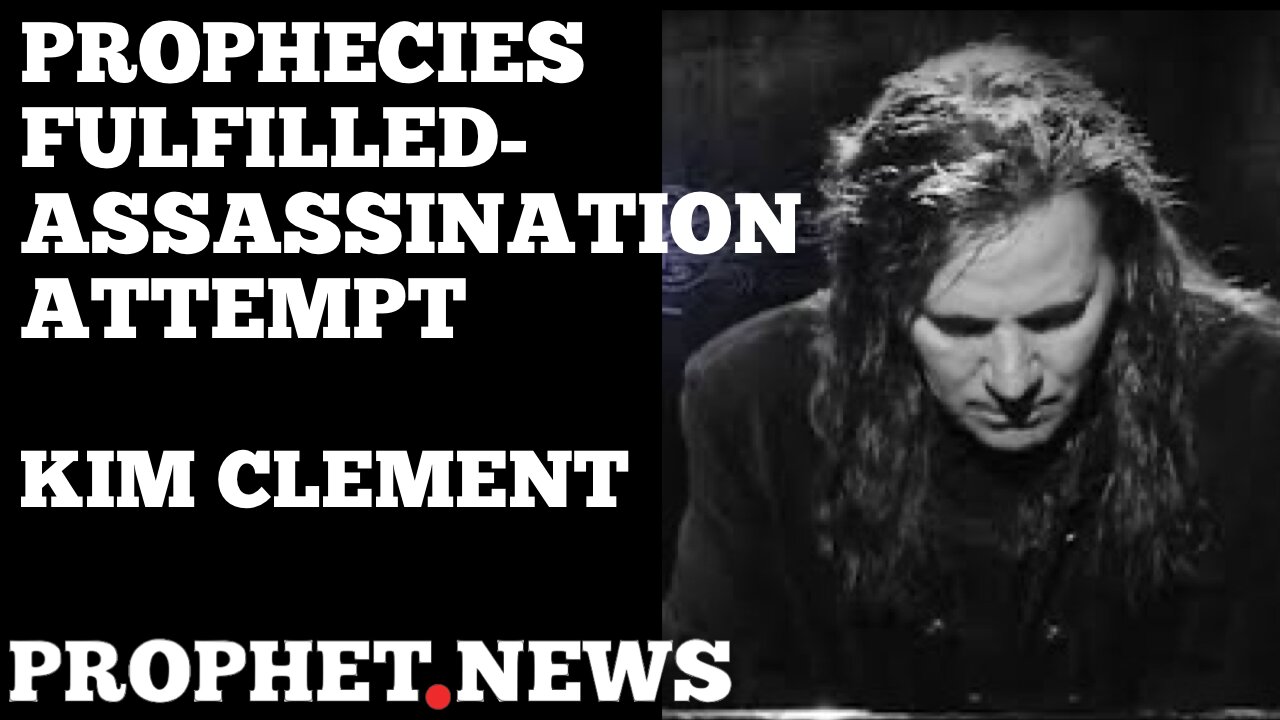 KIM CLEMENT PROPHESIED IN 2004, 2005 & 2009 ABOUT TRUMP’S ASSASSINATION ATTEMPT