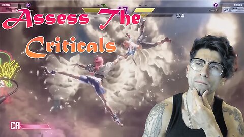 Assess The Criticals! | Street Fighter 6