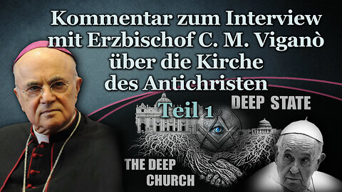 Kommentar zum Interview mit Erzbischof C. M. Viganò über die Kirche des Antichristen /Teil 1/