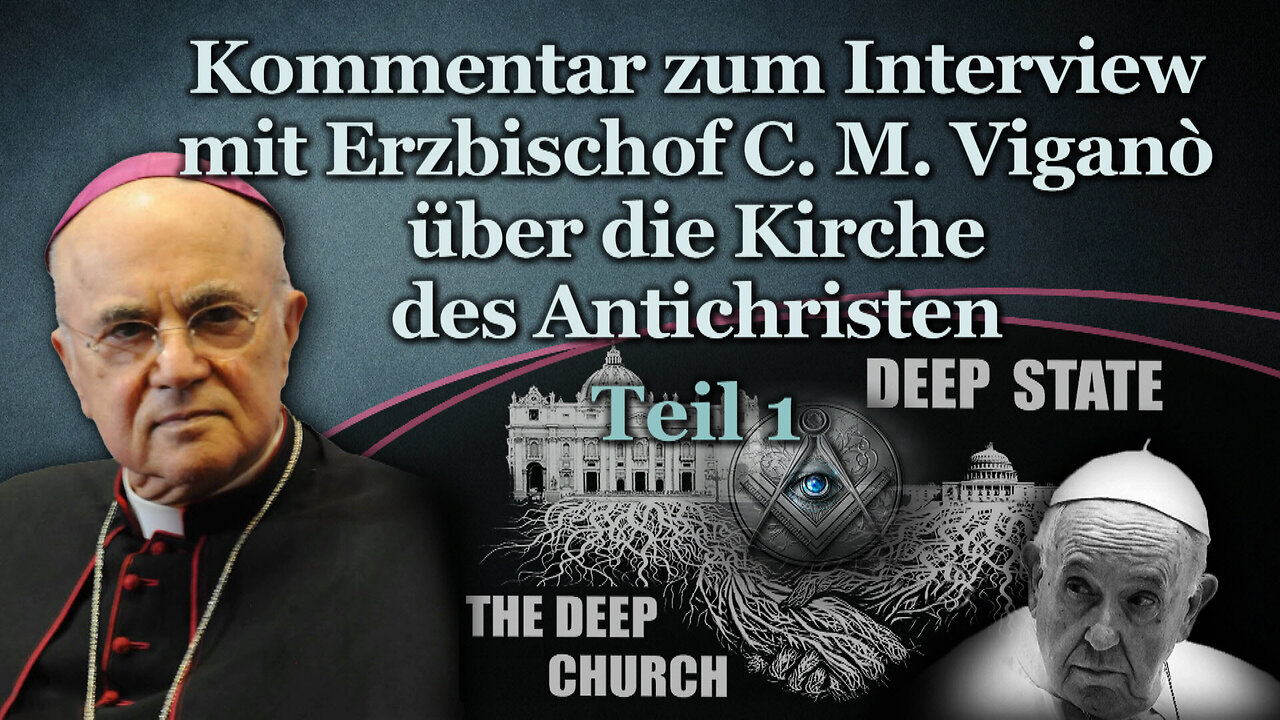 Kommentar zum Interview mit Erzbischof C. M. Viganò über die Kirche des Antichristen /Teil 1/