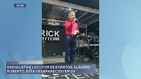 Buscas: Radialista e Locutor de Eventos, Cláudio Roberto, está Desaparecido em GV.