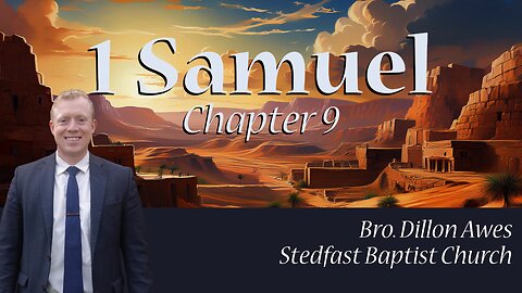 1 Samuel 9 - Bro. Dillon Awes | Stedfast Baptist Church