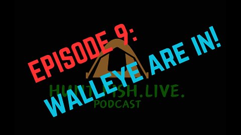 HFL Podcast EP9: Fresh Walleye and Bucks