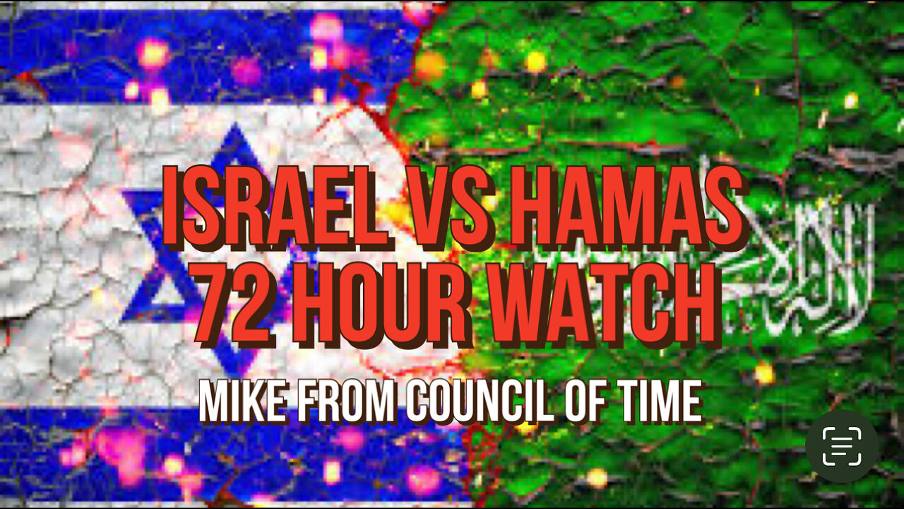 Mike From COT - Israel vs Hamas - 72 Hour Watch 10/18/23.mp4