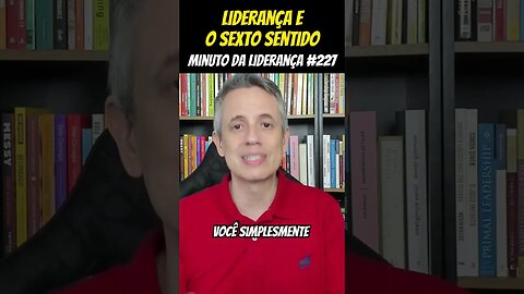 Liderança E O Sexto Sentido #minutodaliderança 227