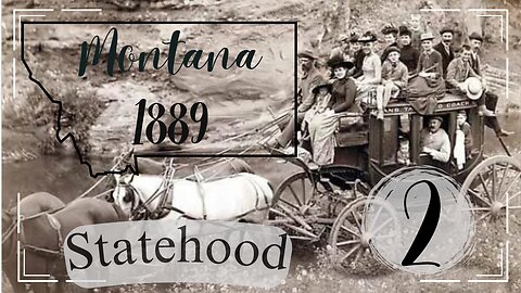 Montana Statehood 1889, A Retrospect Part - 2