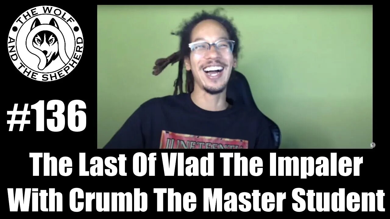 Episode 136 - The Last Of Vlad The Impaler With Crumb The Master Student