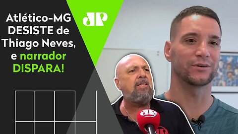 "Pergunta pro Rogério Ceni como é o Thiago Neves!", dispara narrador após NÃO do Atlético-MG!