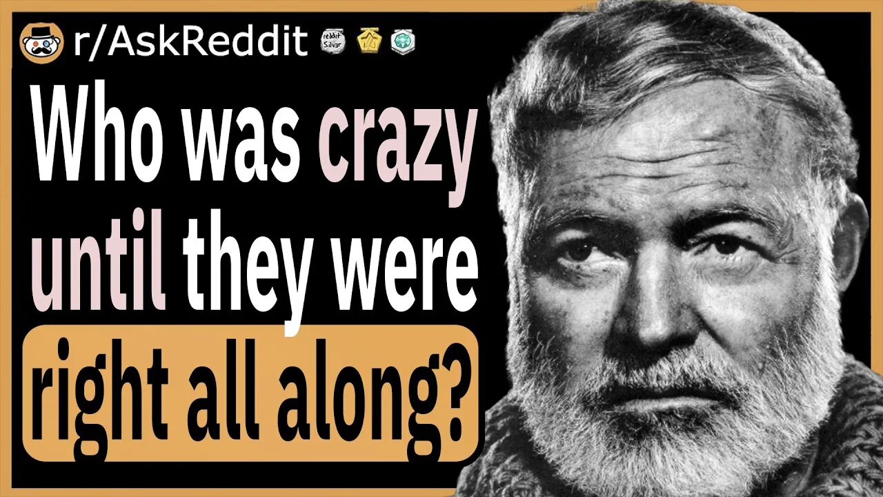 Who was crazy until they were right all along?