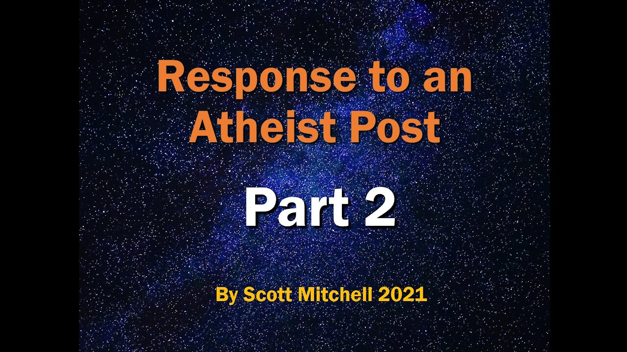 Response to an Atheist - Pt2