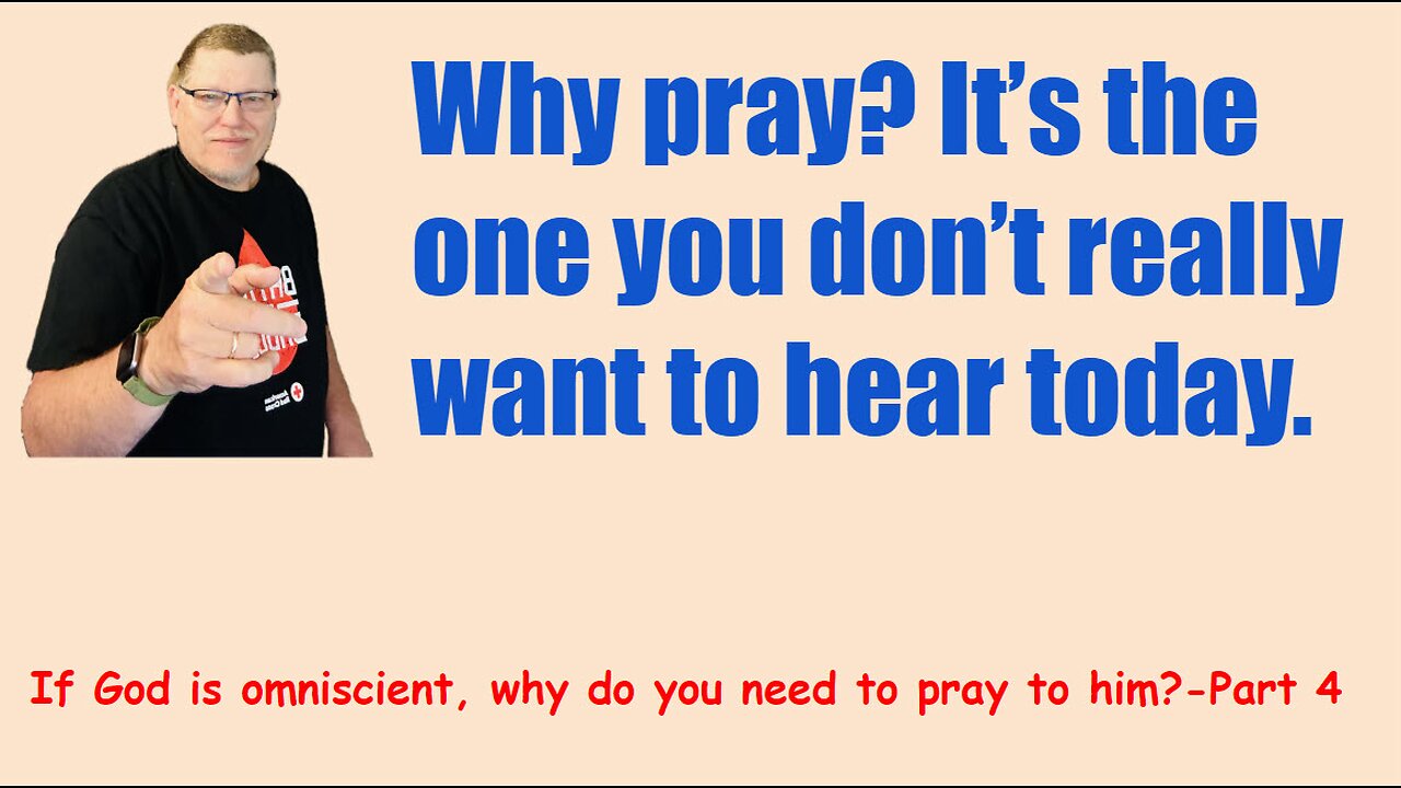 Why do we need to pray To God since he knows Everything - part 4