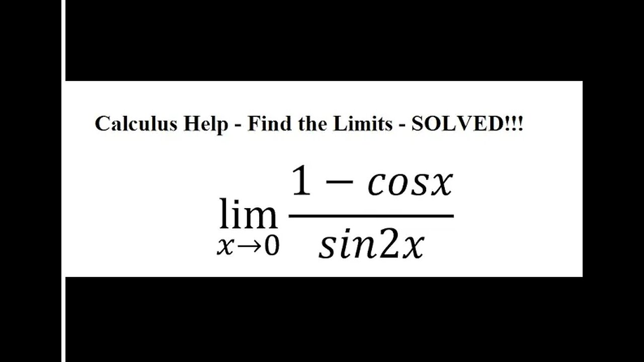 Calculus Help: Find the limits - lim (x→0) (1-cosx)/sin2x - Techniques - SOLVED!!!