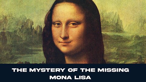 The Mystery of the Missing Mona Lisa