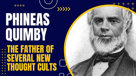 Phineas Quimby | The Father of Several New Thought Cults