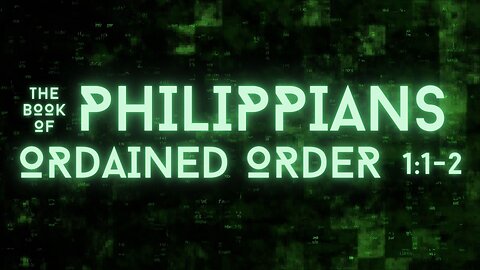 Ordained Order - Philippians 1:1-2 Calvary